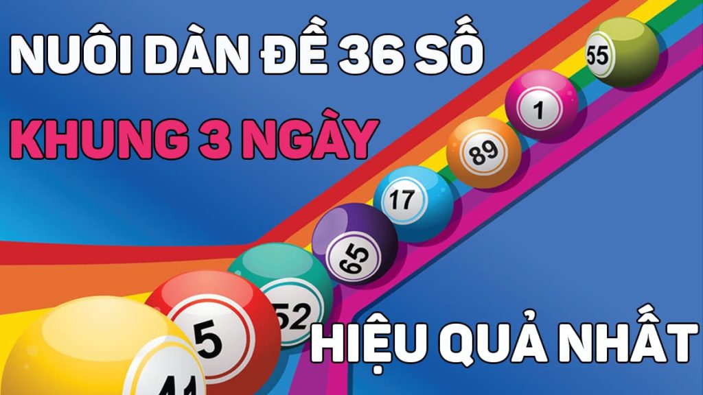 Áp dụng cách chơi dàn 36 số nuôi khung 3 ngày để hốt bạc