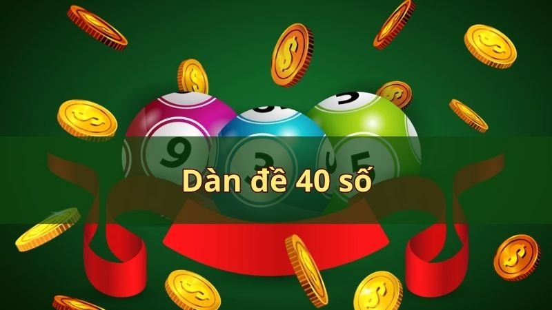 Dàn đề 40 số là một tập hợp gồm 40 con số